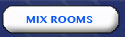 Mix Rooms